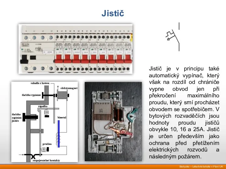 Jistič Jistič je v principu také automatický vypínač, který však na