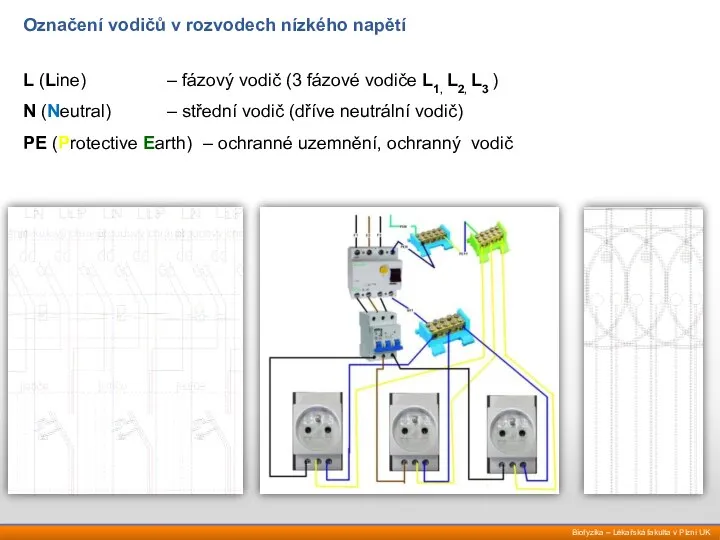 L (Line) – fázový vodič (3 fázové vodiče L1, L2, L3