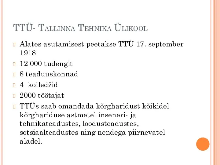 TTÜ- Tallinna Tehnika Ülikool Alates asutamisest peetakse TTÜ 17. september 1918