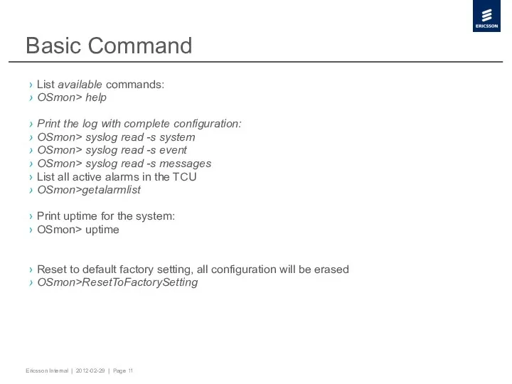 Basic Command List available commands: OSmon> help Print the log with