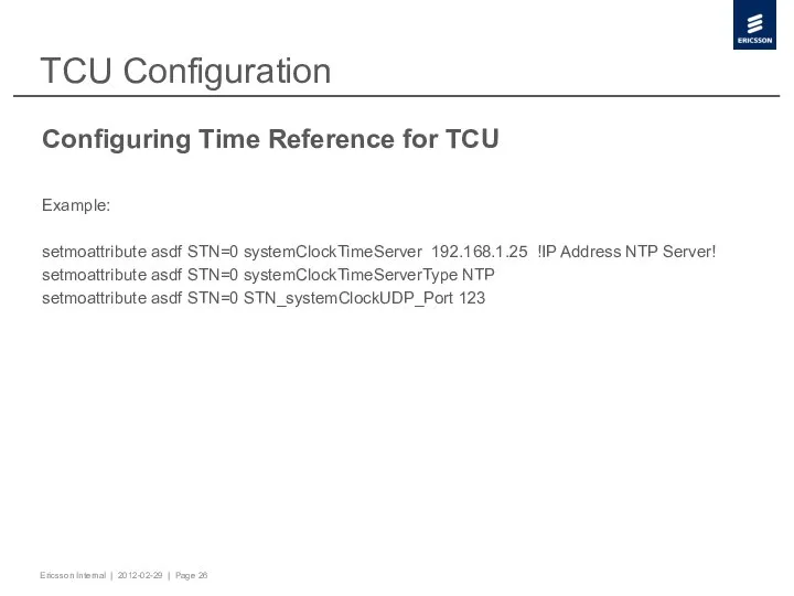 TCU Configuration Configuring Time Reference for TCU Example: setmoattribute asdf STN=0