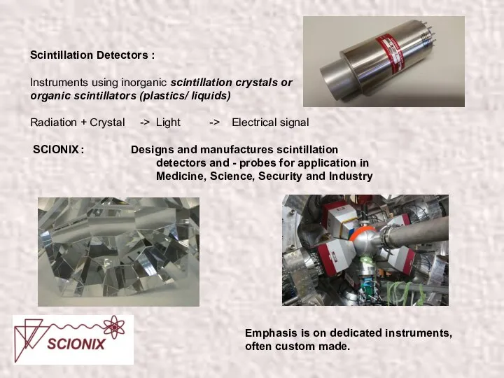 Scintillation Detectors : Instruments using inorganic scintillation crystals or organic scintillators