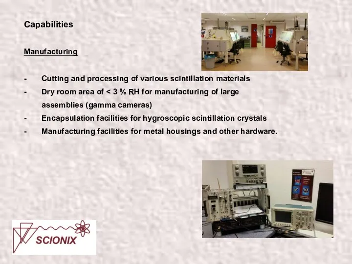 Capabilities Manufacturing - Cutting and processing of various scintillation materials -