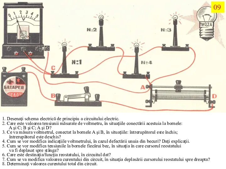 1. Desenaţi schema electrică de principiu a circuitului electric. 2. Care