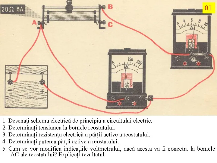 1. Desenaţi schema electrică de principiu a circuitului electric. 2. Determinaţi