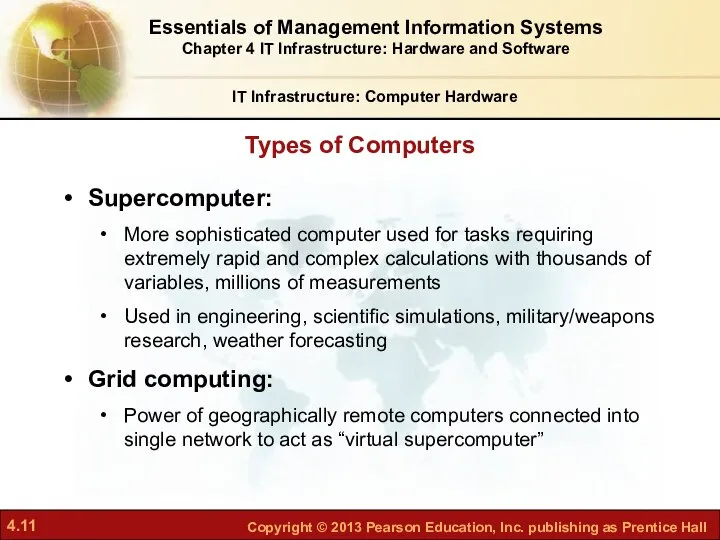 Supercomputer: More sophisticated computer used for tasks requiring extremely rapid and