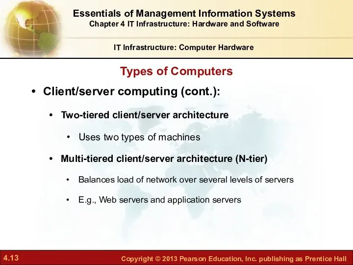 Client/server computing (cont.): Two-tiered client/server architecture Uses two types of machines