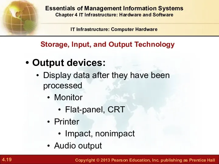 Storage, Input, and Output Technology IT Infrastructure: Computer Hardware Output devices: