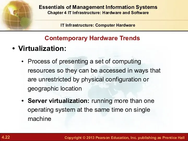 Contemporary Hardware Trends IT Infrastructure: Computer Hardware Virtualization: Process of presenting
