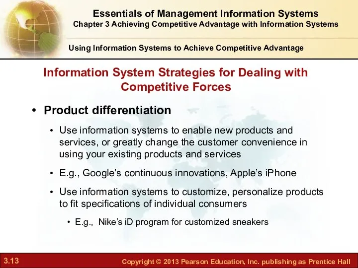 Information System Strategies for Dealing with Competitive Forces Product differentiation Use
