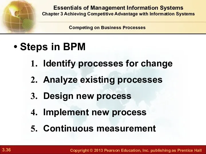 Steps in BPM Identify processes for change Analyze existing processes Design