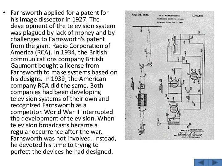 Farnsworth applied for a patent for his image dissector in 1927.