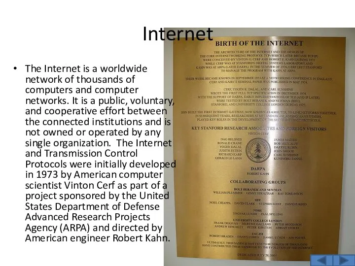 Internet The Internet is a worldwide network of thousands of computers