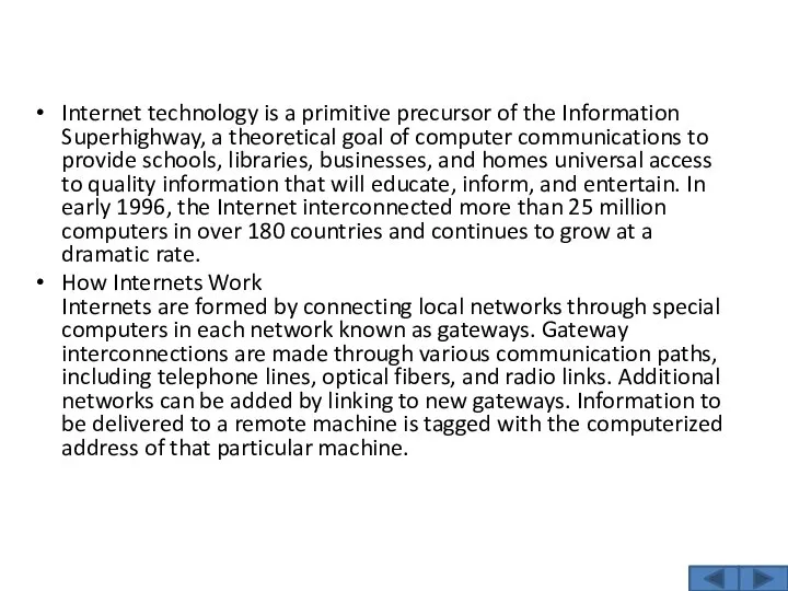 Internet technology is a primitive precursor of the Information Superhighway, a