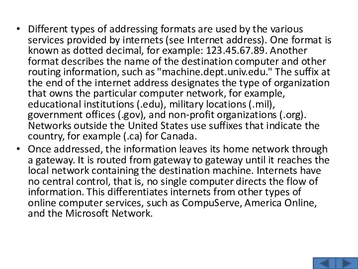 Different types of addressing formats are used by the various services