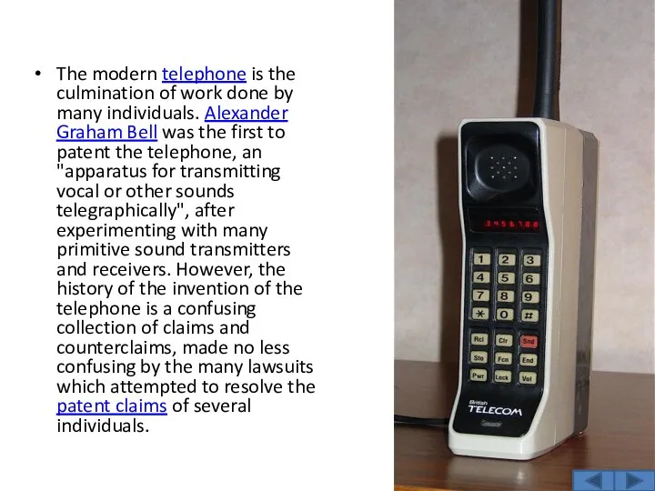 The modern telephone is the culmination of work done by many