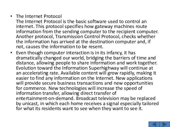 The Internet Protocol The Internet Protocol is the basic software used