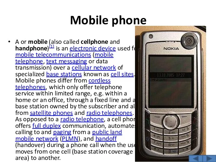 Mobile phone A or mobile (also called cellphone and handphone)[1] is