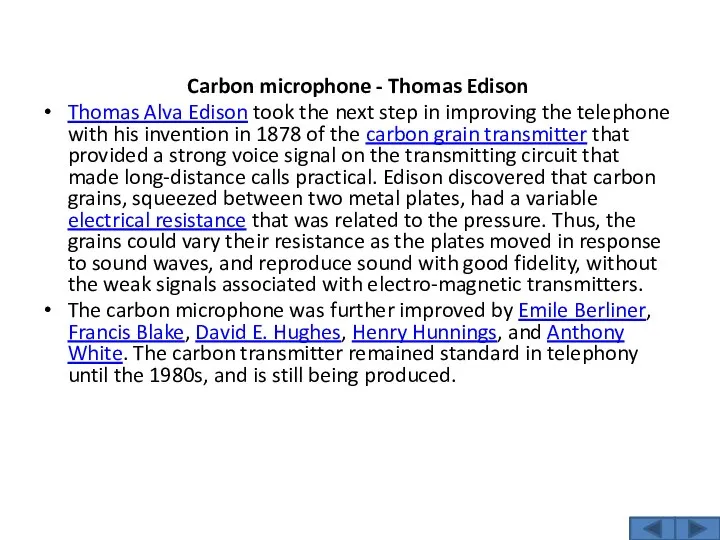 Carbon microphone - Thomas Edison Thomas Alva Edison took the next