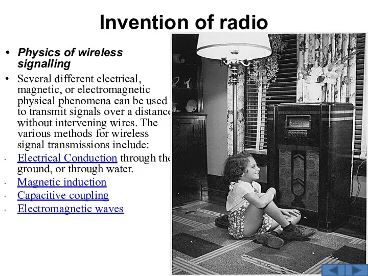 Invention of radio Physics of wireless signalling Several different electrical, magnetic,