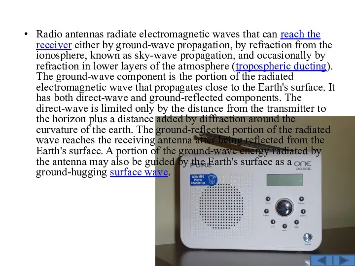 Radio antennas radiate electromagnetic waves that can reach the receiver either