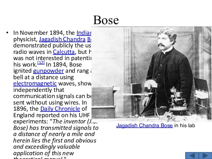 Bose In November 1894, the Indian physicist, Jagadish Chandra Bose, demonstrated