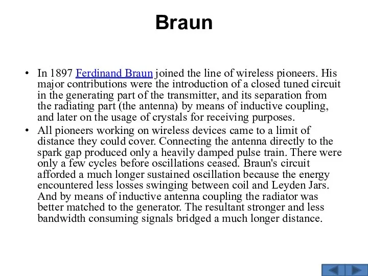 Braun In 1897 Ferdinand Braun joined the line of wireless pioneers.