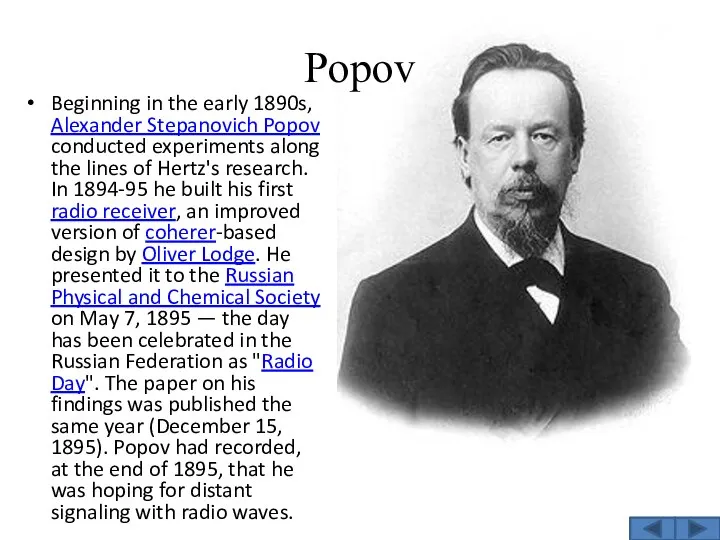 Popov Beginning in the early 1890s, Alexander Stepanovich Popov conducted experiments