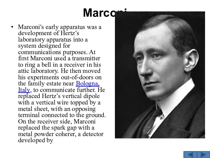 Marconi Marconi's early apparatus was a development of Hertz’s laboratory apparatus