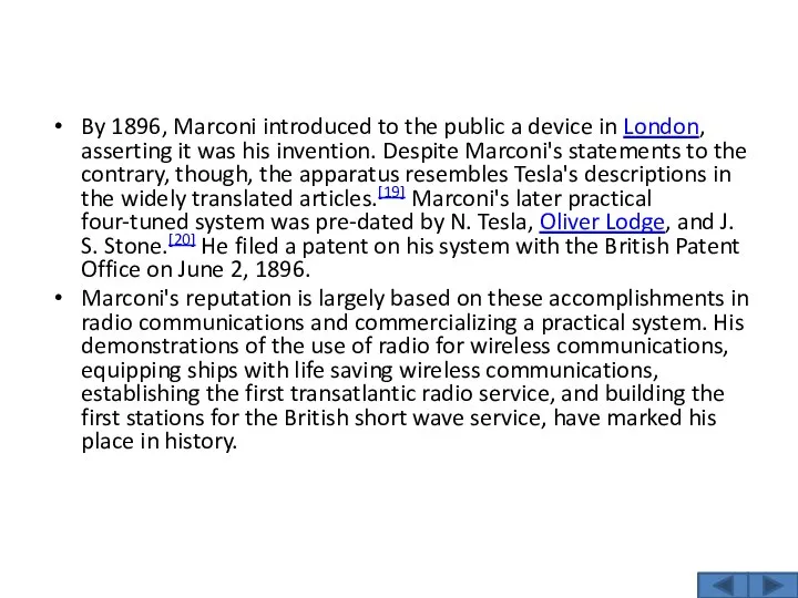 By 1896, Marconi introduced to the public a device in London,