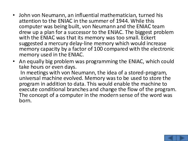 John von Neumann, an influential mathematician, turned his attention to the