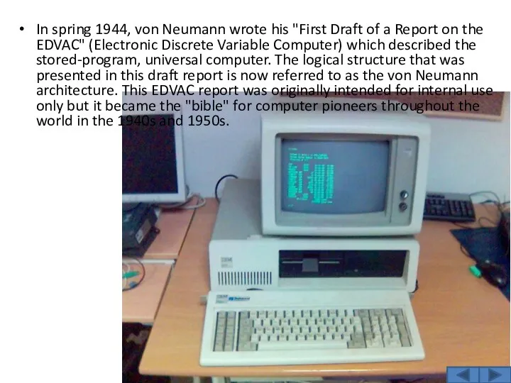 In spring 1944, von Neumann wrote his "First Draft of a