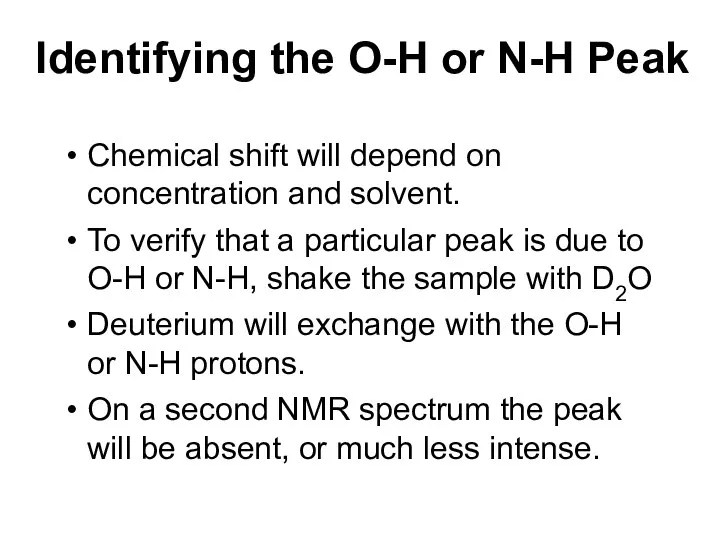 Identifying the O-H or N-H Peak Chemical shift will depend on