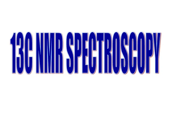 13C NMR SPECTROSCOPY