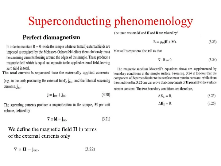 Superconducting phenomenology We define the magnetic field H in terms of the external currents only