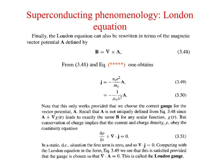 Superconducting phenomenology: London equation From (3.48) and Eq. (*****) one obtains