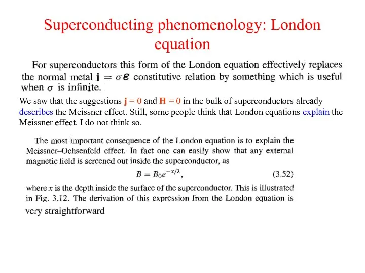 Superconducting phenomenology: London equation We saw that the suggestions j =