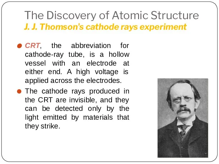 The Discovery of Atomic Structure J. J. Thomson's cathode rays experiment