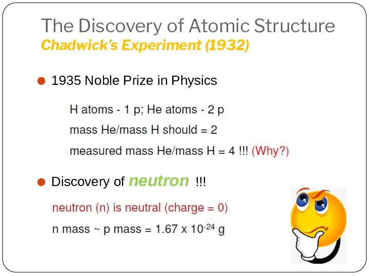 The Discovery of Atomic Structure Chadwick’s Experiment (1932) 1935 Noble Prize