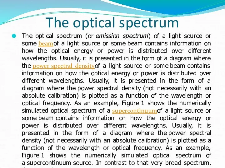 The optical spectrum The optical spectrum (or emission spectrum) of a