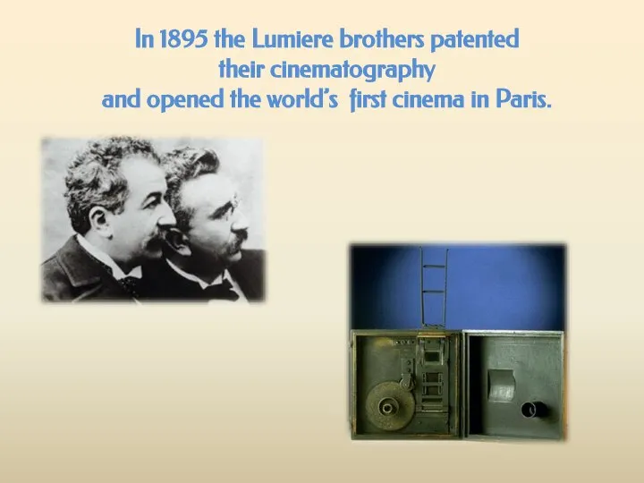 In 1895 the Lumiere brothers patented their cinematography and opened the world’s first cinema in Paris.