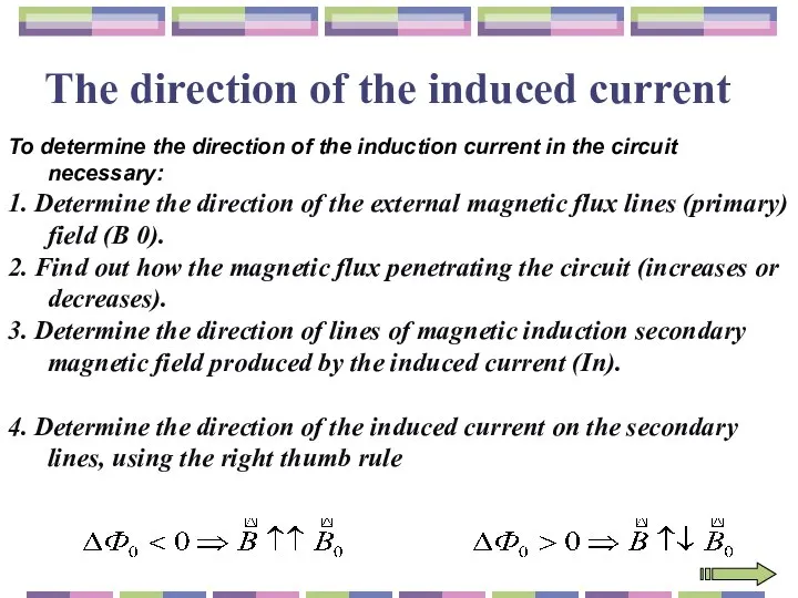 The direction of the induced current