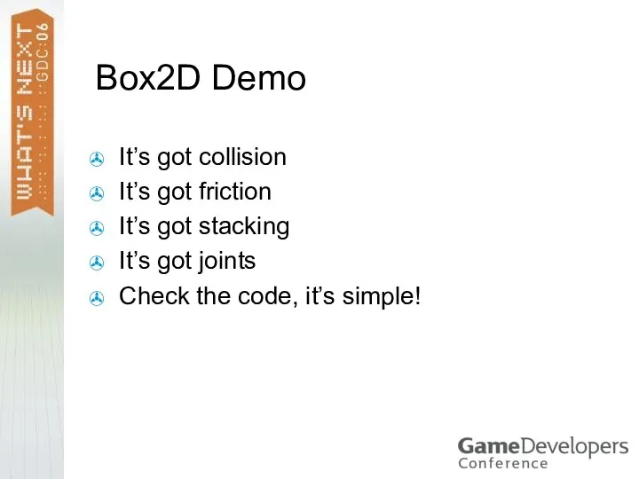 Box2D Demo It’s got collision It’s got friction It’s got stacking