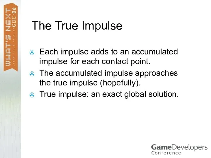 The True Impulse Each impulse adds to an accumulated impulse for