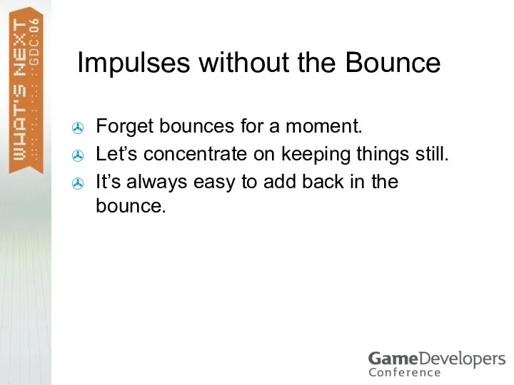 Impulses without the Bounce Forget bounces for a moment. Let’s concentrate