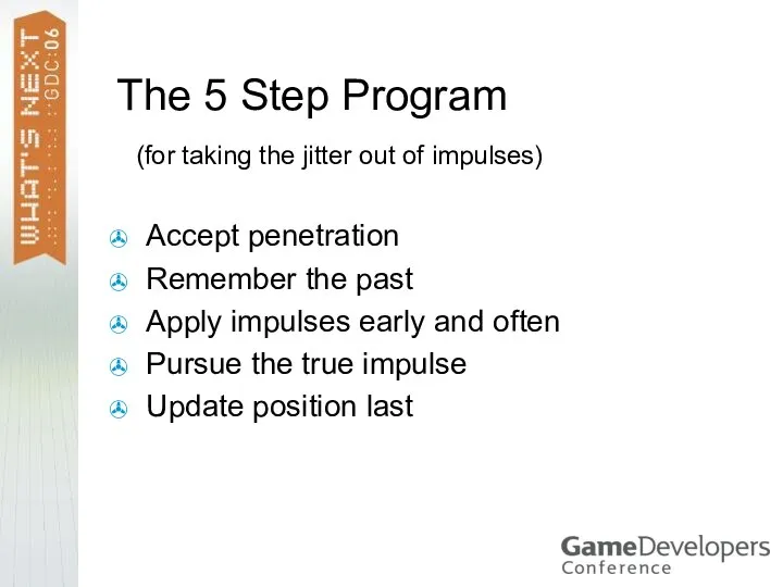 The 5 Step Program Accept penetration Remember the past Apply impulses