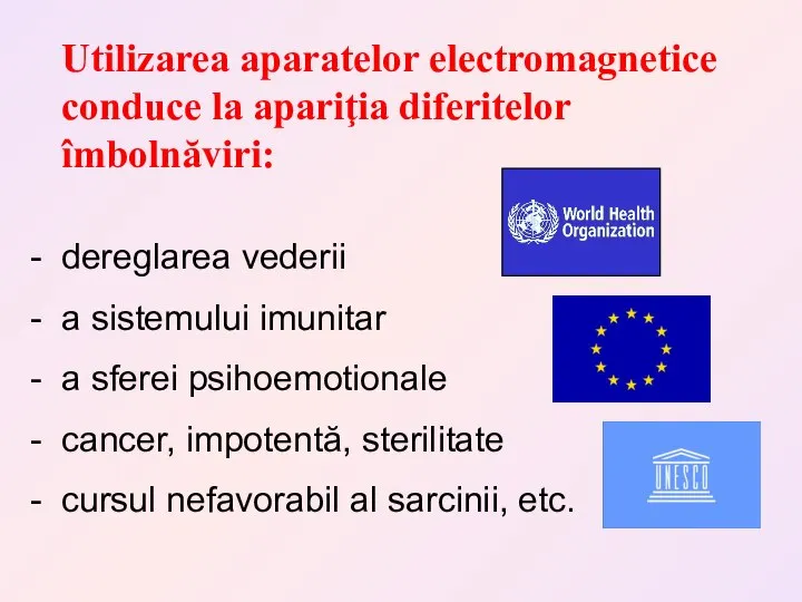 - dereglarea vederii - a sistemului imunitar - a sferei psihoemotionale