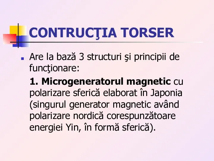 CONTRUCŢIA TORSER Are la bază 3 structuri şi principii de funcţionare: