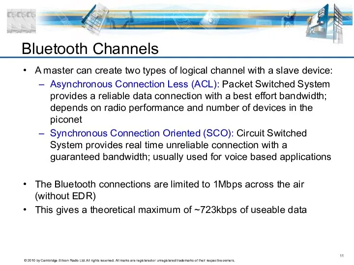 Bluetooth Channels A master can create two types of logical channel