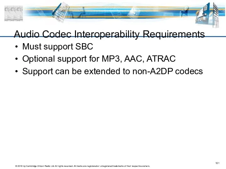 Audio Codec Interoperability Requirements Must support SBC Optional support for MP3,